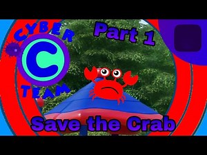 Cyber Team Save the Crab Part 1