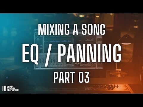 Mixing A Song - Part 3 EQ & Panning
