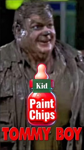 Did You Eat Paint Chips as a kid - Tommy Boy