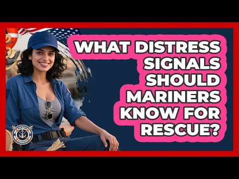 What Distress Signals Should Mariners Know For Rescue? - Maritime Defenders