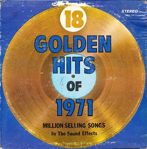 The Sound Effects - 18 Golden Hits Of 1971