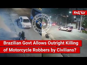 FACT CHECK: Has the Brazilian Govt Allowed Outright Killing of Motorcycle Robbers by Civilians?
