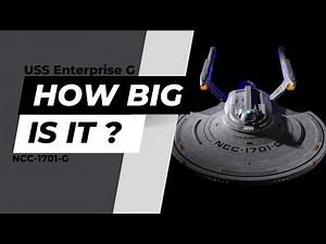 How Big Is USS Enterprise G (NCC-1701-G) ?