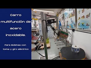 Carro multifunción de acero inoxidable para bobinas con toma y giro eléctrico.