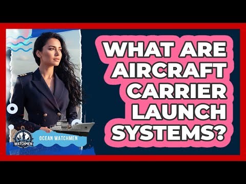 What Are Aircraft Carrier Launch Systems?