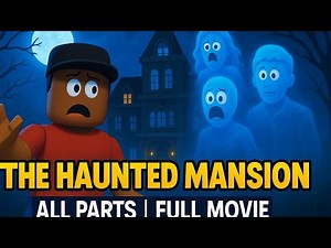 The Haunted Mansion 👻 | Full Roblox Horror Movie (All 5 Parts)