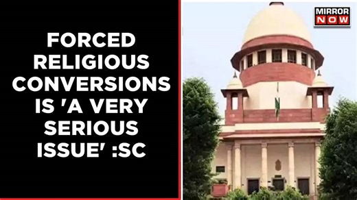 Supreme Court Says Forced Conversion Is A ' Very Serious Issue' | Latest News | English News