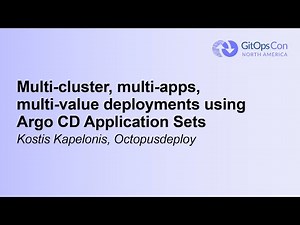 Multi-cluster, multi-apps, multi-value deployments using Argo CD Application Sets - Kostis Kapelonis
