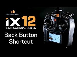 Spektrum iX12 Instructional Series - iX12 Back Button Shortcut