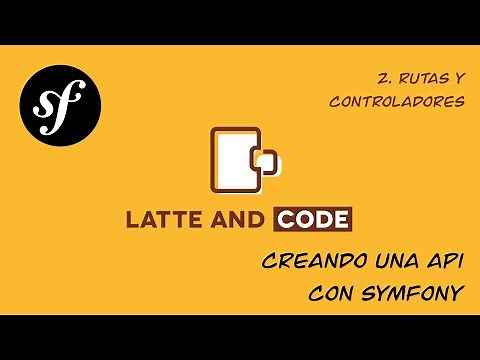 Curso de Symfony 5. Creando una API desde cero. Capítulo 2. Controllers y rutas #symfony