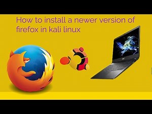 How to install a newer version of firefox in kali linux