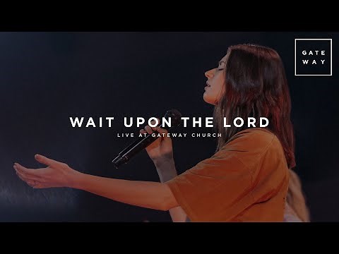 Wait Upon The Lord | Jessie Harris | Gateway Worship