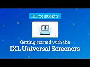 IXL for students: Getting started with the IXL Universal Screeners