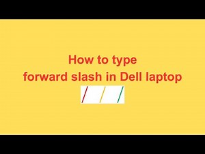 How to type forward slash in Dell laptop
