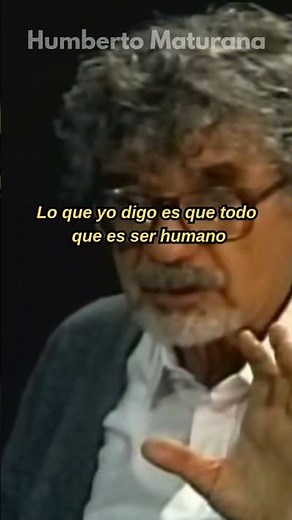 HUMBERTO MATURANA - LA CONVERSACIÓN..