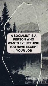 A socialist is a person who wants everything you have except your job. #libertarian #freemarket #satire #humor #countrymusic #folkmusic #libertarianism | Libertarian Country