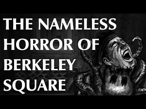 The Nameless Horror of Berkeley Square
