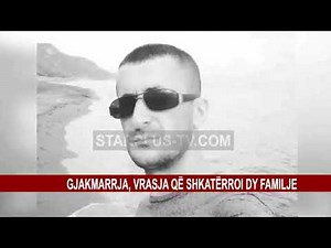 GJAKMARRJA, VRASJA QË SHKATËRROI DY FAMILJE