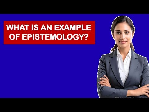 What Is an Example of Epistemology?
