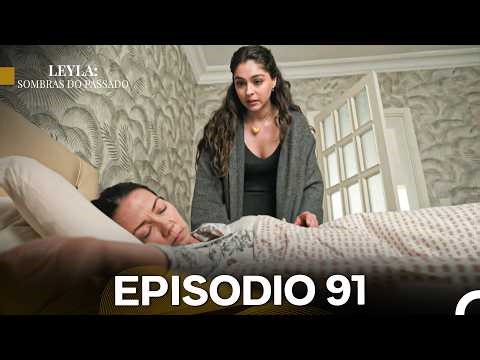 Leyla: Shadows of the Past Episode 91 (Portuguese Dubbing)