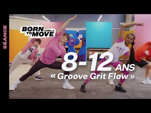 BORN TO MOVE 8-12 ans | 10 Min. I Groove Grit FLOW I LES MILLS