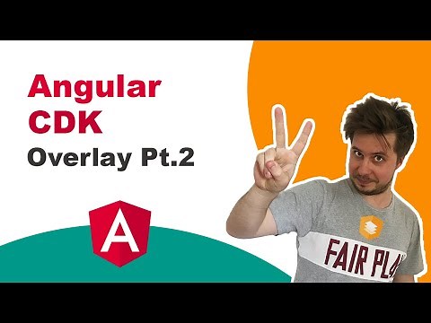 Angular CDK - Overlay Module Pt.2 (Advanced, 2020)