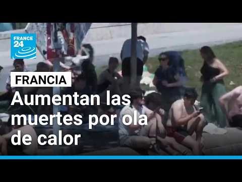 Francia: ola de calor deja más de 2.000 muertes adicionales en una semana • FRANCE 24 Español