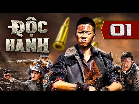 Phim Mới 2025 | ĐỘC HÀNH - Tập 01 | Phim Hành Động Kháng Nhật Hay Nhất Mọi Thời Đại | Thuyết Minh