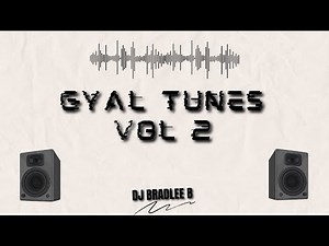 GYAL TUNES VOL 2 | DJ BRADLEE B | MOODD MIXXX |