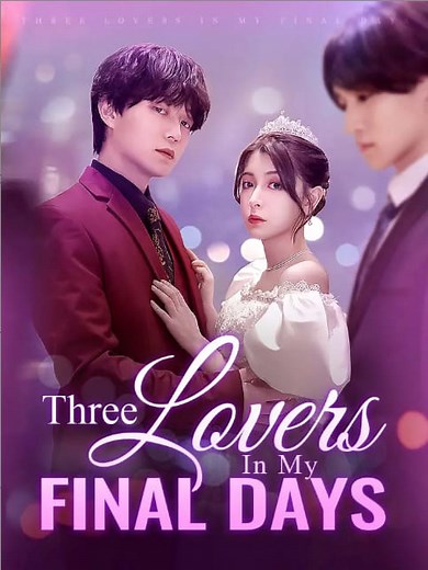 Title: 《Three Lovers In My Final Days》 Full Episodes https://eng.moboreels.com/DPQhi/95409 HOME PAGE HAS LINKS #fyp #drama #teleplay #movies #films #shortdrama #shortfilms | Ocean's Bounty