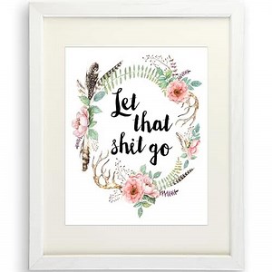 Let That Sh-it Go Art Print Art Print - 8x10 (Unframed) | Encouraging Mindfulness and Inner Peace | Home Decor | Office Wall Decor | Farmhouse Wall Decor | Calming Wall Art to Elevate Any Space