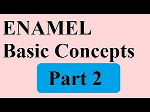 Enamel: Part 2 BASICS