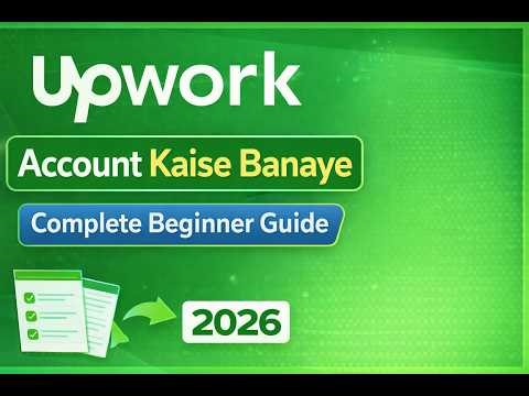 How to Create Upwork Account 2026 | Complete Beginner Guide (Step-by-Step)