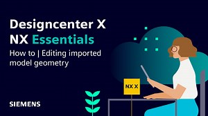 NX X Essentials | How to | Editing imported geometry