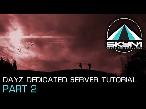How to setup Dayz dedicated server 2019 - Part 2