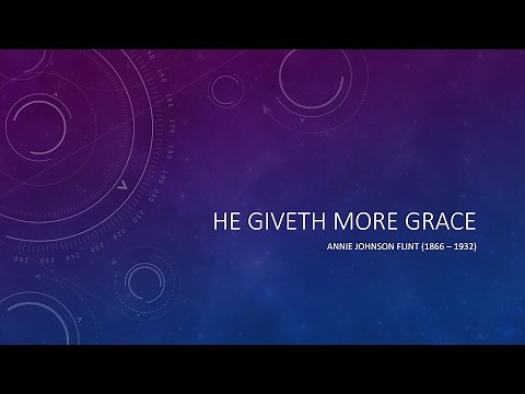 He giveth more grace - Annie Johnson Flint - Hymn History