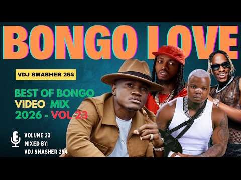 BEST OF BONGO LOVE VIDEO MIX 2026 VOL 23 – VDJ SMASHER 254 | ZUCHU, MARIOO, RAYVANNY, OTILE, DIAMOND