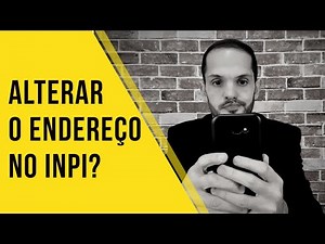 Como alterar o Endereço no Processo do INPI? _REGISTRO DE MARCAS NO INPI.
