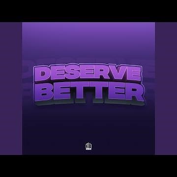Deserve Better