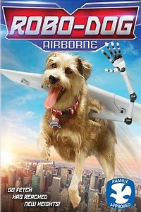 Robo-Dog: Airborne (2017) - Movie