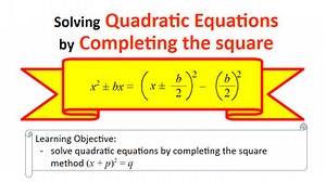 Solving Quadratic Equations: Completing the square (Slides)