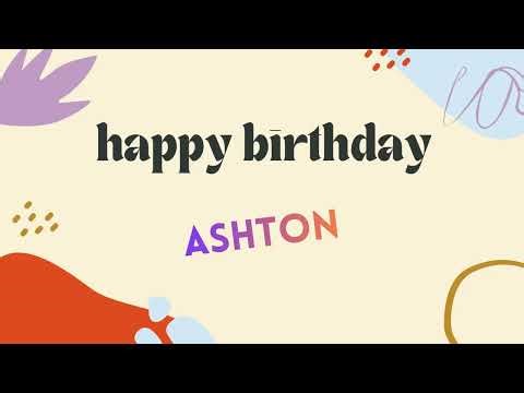 Happy Birthday Ashton | Ashton’s Birthday Song