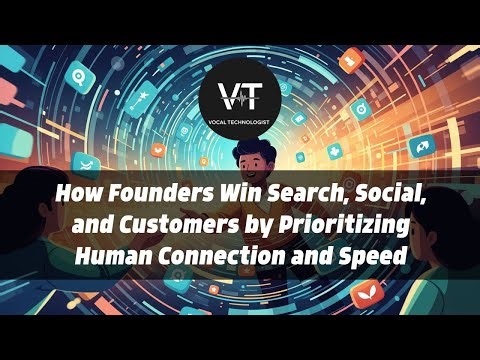 How Founders Win Search, Social, and Customers by Prioritizing Human Connection and Speed