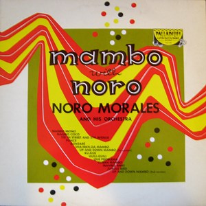 Noro Morales And His Orchestra - Mambo With Noro