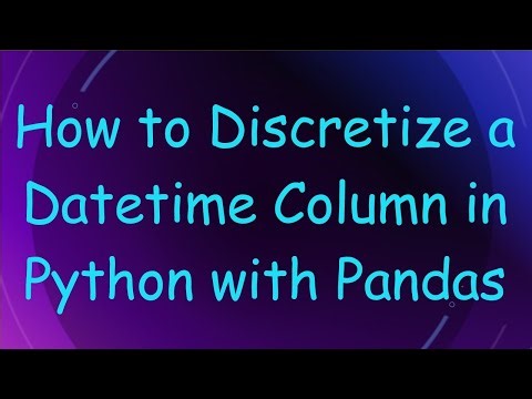 How to Discretize a Datetime Column in Python with Pandas