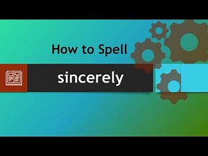 How to spell sincerely