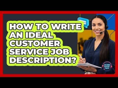 How to Write an Ideal Customer Service Job Description?