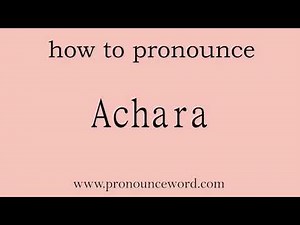 Achara: How to pronounce Achara in english (correct!).Start with A. Learn from me.