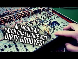 Dirty Grooves! - AE Modular Synth Patch Challenge 03 #TTNM
