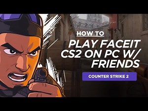 How to Play FACEIT CS2 with Friends